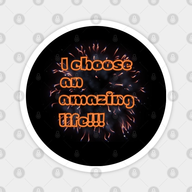 Elevate Your Lifestyle with 'I Choose an Amazing Life' Magnet by TeeandecorAuthentic